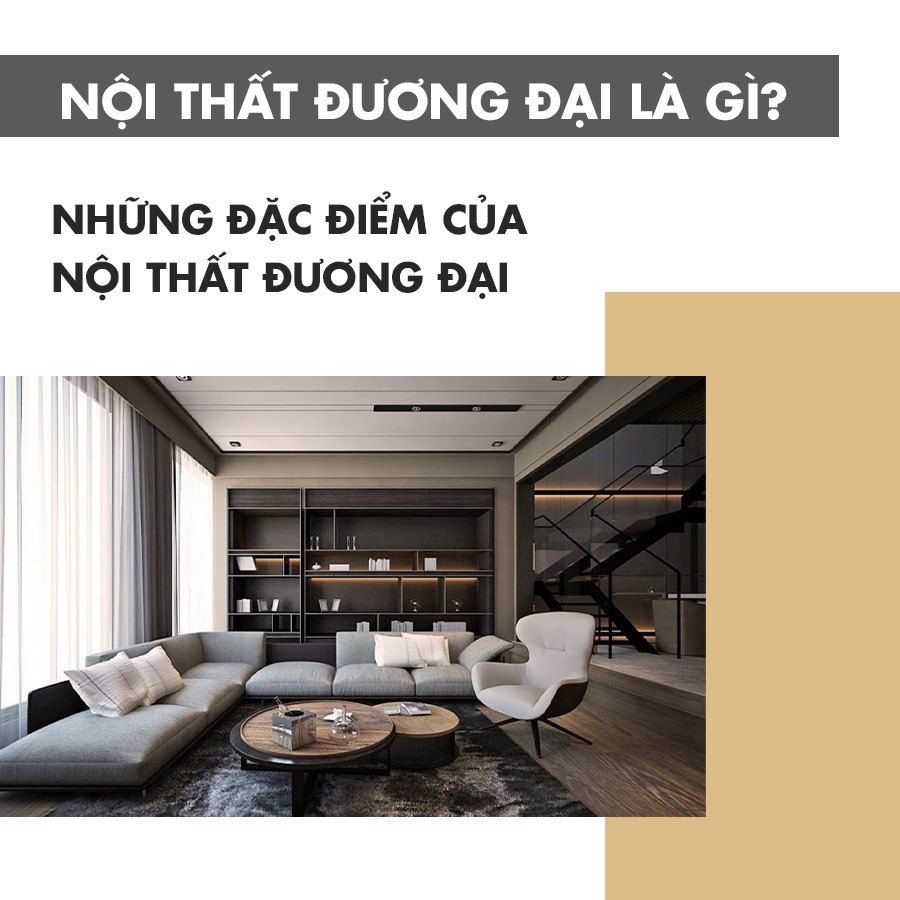 NỘI THẤT ĐƯƠNG ĐẠI LÀ GÌ? NHỮNG ĐẶC ĐIỂM CỦA NỘI THẤT ĐƯƠNG ĐẠI